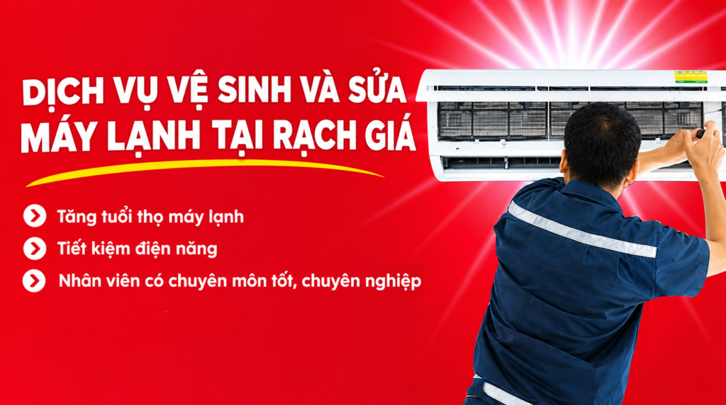 Sửa Máy Lạnh Tại Rạch Giá Uy Tín, Có Mặt Sau 30 Phút 1 Sửa Máy Lạnh Tại Rạch Giá